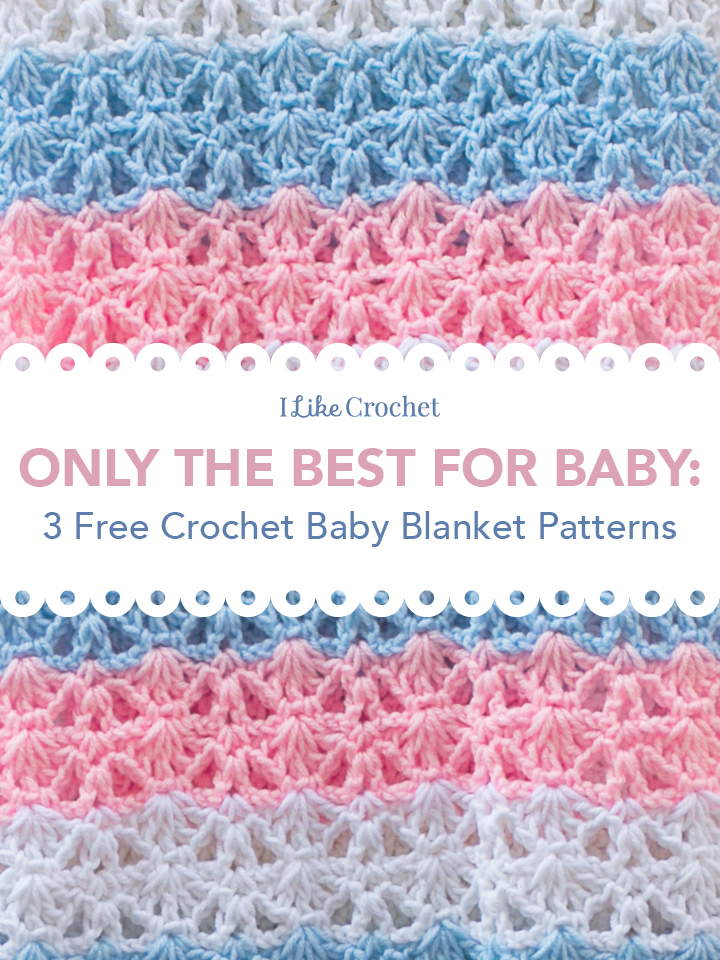 Only The Best For Baby 3 Free Crochet Baby Blanket Patterns