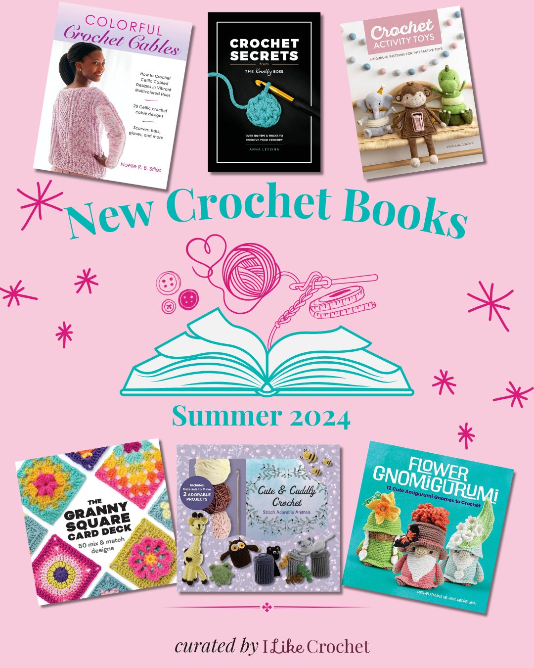 New Crochet Books for Summer 2024 I Like Crochet