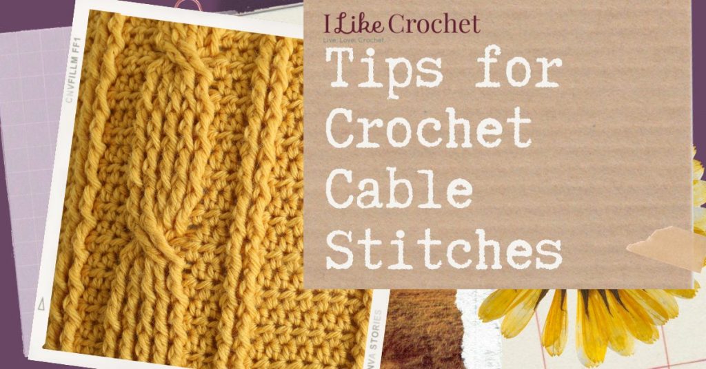 https://www.ilikecrochet.com/wp-content/uploads/Tips-for-Crochet-Cable-Stitches-1024x536.jpg